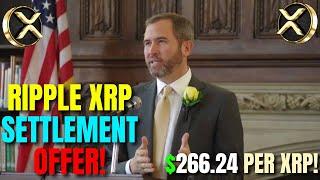 SEC OFFERS SETTLEMENT WITH RIPPLE CEO - $266.24 PER XRP!!