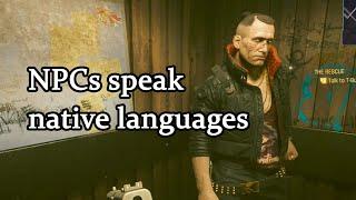 NPCs speak their native languages (Espanol Jackie, Japanese Takemura, etc...) - Cyberpunk 2077 Mod