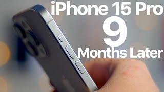 iPhone 15 Pro: 9 Months Later...