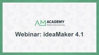 AM-Academy Webinar: Raise3D ideaMaker 4.1