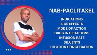 NAB PACLITAXEL uses, side effects, Mode of action, Diluents, Infusion rate, Dilution concentration.