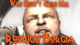 Why Ezio Didn't Kill Rodrigo Borgia - Assassin's Creed Logic Ep. 1