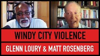 Chicago's Drift Toward Dystopia | Glenn Loury & Matt Rosenberg | The Glenn Show