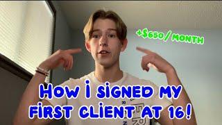 How I signed my first SMMA client at 16 YEARS OLD! (And how you can too)