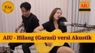 AIU ex Garasi - Hilang (Akustik)