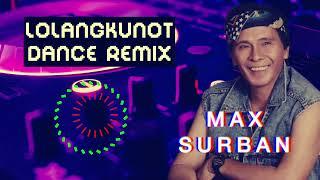 Lolang Kunot Dance Remix  Bisaya Song | Max  Surban