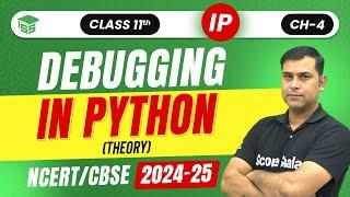 Debugging in Python | Class 11 Informatics Practices Ch - 4 Data Handlings | 2024-25