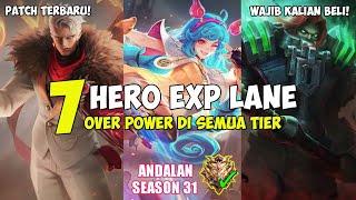 7 HERO EXP LANE TERBAIK META SEASON 31! WAJIB KALIAN BELI DAN PAKE PUSH RANK! Mobile Legends