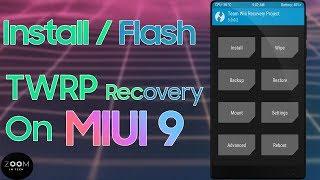 How To Install TWRP Recovery On Miui 9 ROM - Easy Guide