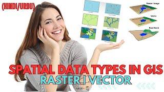 SPATIAL DATA TYPES in GIS | Raster Data and Vector Data | Raster | Vector in HINDI URDU