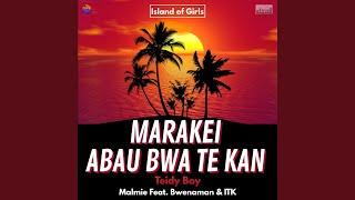 Marakei Abau Bwa Te Kan (feat. Malmie, ITK & Bwenaman)