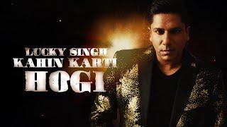 Lucky Singh - Kahin Karti Hogi