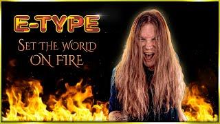 SET THE WORLD ON FIRE (E-Type) - Metal version