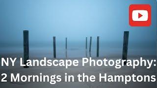 New York Landscape Photography: Two Mornings in the Hamptons