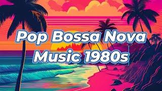 Pop Bossa Nova Background Music Playlist (1980s Inspired)