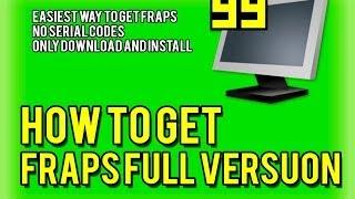 How To Get Fraps Full Version FREE [NO TORRENT]