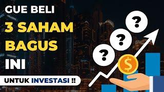 3 Saham Ini Gue Beli Untuk Investasi Jangka Panjang !!