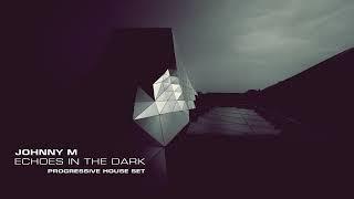 Johnny M - Echoes In The Dark | 2024 Progressive House Set