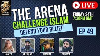 The Arena | Challenge Islam | Defend your Beliefs - Episode 49