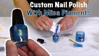 Using Mica Pigments To Make Super SPARKLY Custom Nail Polish! 