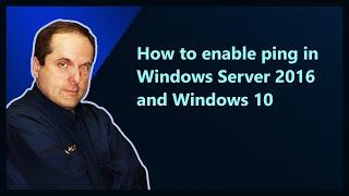 How to enable ping in Windows Server 2016, 2019, and Windows 10