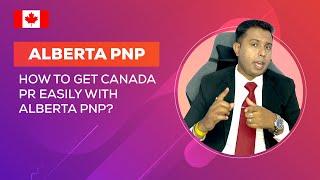 ALBERTA PNP: HOW TO GET CANADA PR EASILY WITH ALBERTA PNP ?