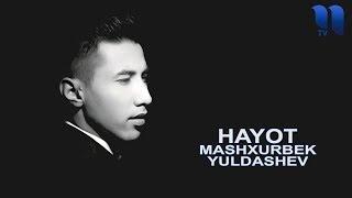 Mashxurbek Yuldashev - Hayot | Машхурбек Юлдашев - Хаёт (music version)