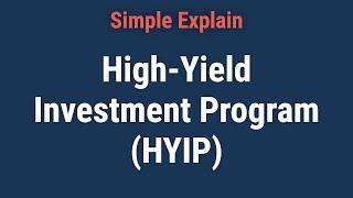 What Is a High-Yield Investment Program (HYIP)?