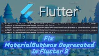 fix Material Buttons ( RaisedButton, FlatButton, OutlineButton) Deprecated Warning Flutter 2