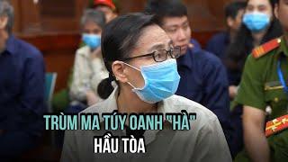 Trùm ma túy Oanh "Hà" và 34 bị cáo trong đường dây xuyên quốc gia hầu tòa