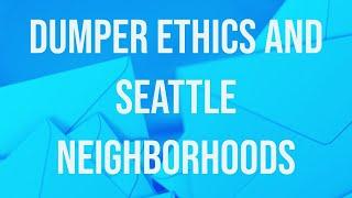 Dumper Ethics and Seattle Neighborhoods