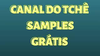 CANAL DO TCHÊ RITIMOS E SAMPLES GRÁTIS INSCRAVA-SE NO CANAL