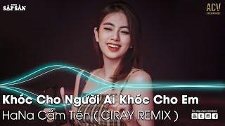 Khóc Cho Người Ai Khóc Cho Em Remix | Tội Thân Em Như Tấm Lụa Là Remix | Nhạc Trẻ Remix 2022