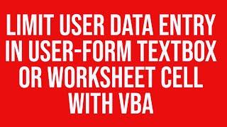 Limit user data entry in a ms Excel user-form textbox or Excel worksheet cell with VBA