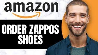 HOW TO ORDER AMAZON ZAPPOS SHOES (Updated)