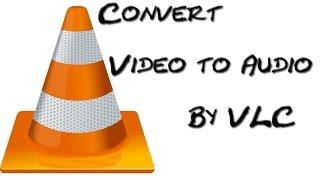 How to convert Video to audio using Vlc media player