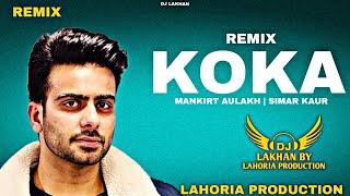 KOKA Dhol Mix | Mankirt Aulakh Simar Kaur| Lahoria Production Original Mix Latest Punjabi Songs 2023
