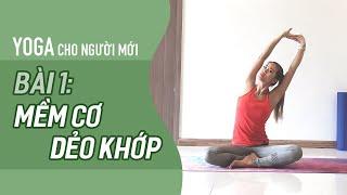 Yoga cho NGƯỜI MỚI - Bài 1: MỀM CƠ, DẺO KHỚP | Yoga By Sophie