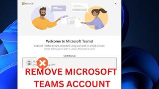 Remove Account from Microsoft Teams | How to Remove Microsoft Account from Windows 11