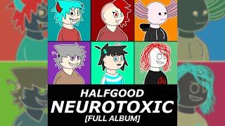 HALFGOOD - Neurotoxic [Full Album]