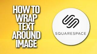 How To Wrap Text Around Image In Squarespace Tutorial