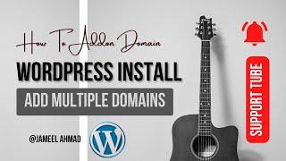 How To Addon Domain WordPress Install | Add Multiple Domains to One Hosting Account