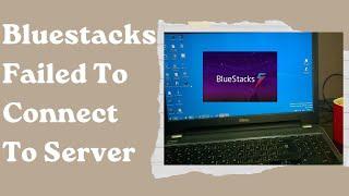 How To Fix Bluestacks Failed To Connect To Server
