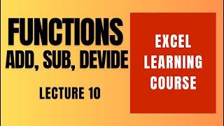 Lec 10, Addition, Subtraction and Division in Excel