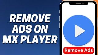 How To Remove Ads In MX Player | Very Easily  | New Method