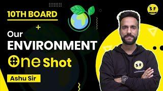 Our Environment Class 10th Board One Shot with Ashu Sir | Science and Fun