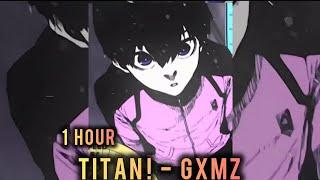 1 HOUR || TITAN! - GXMZ || SLOWED + REVERB || TIKTOK REMIX X THE BEST DUO