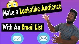 How to make a LOOKALIKE AUDIENCE with an EMAIL LIST (Find NEW people to show your ads to!)