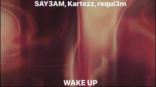 SAY3AM, Kartezz, requi3m - WAKE UP (Official Audio)