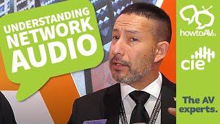 Understanding Network Audio - with Chuck Espinoza, AVIXA  |  HowToAV